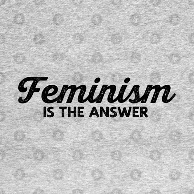 Feminism Is The Answer - Feminist T-Shirt by FeministShirts